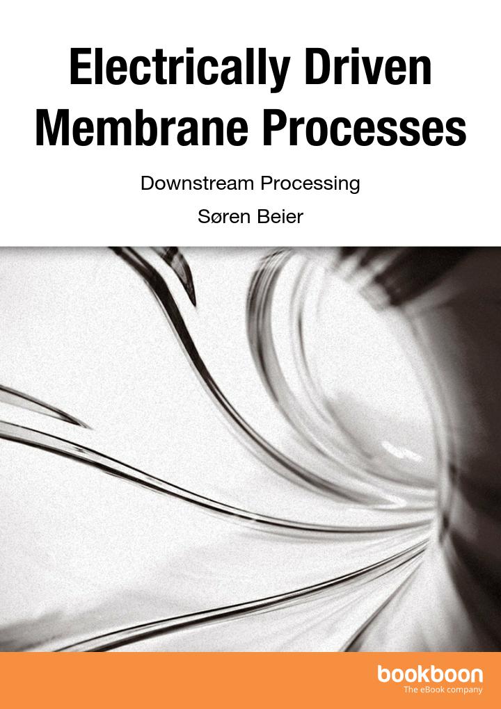 Electrically Driven Membrane Processes Downstream Processing 3rd Edition 3rd Sren Beier