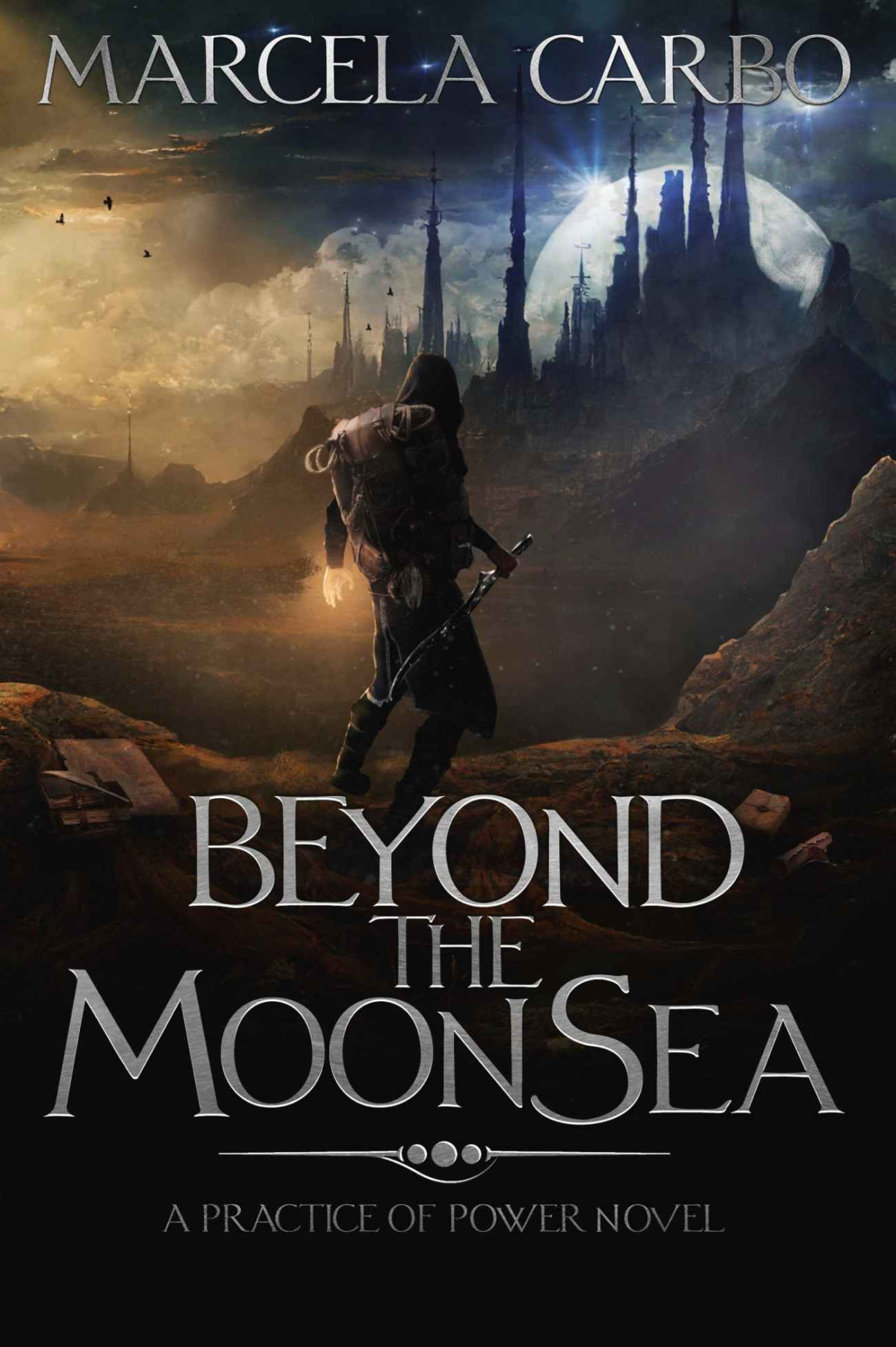 Beyond The Moon Sea An Epic Fantasy Adventure The Practice Of Power Marcela Carbo
