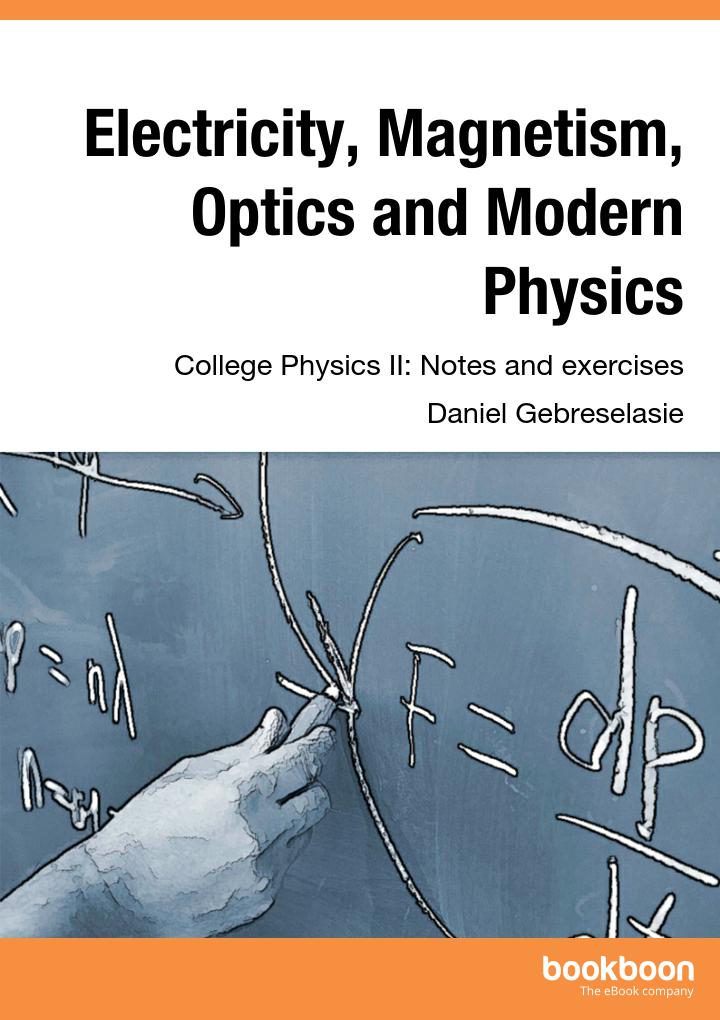 Electricity Magnetism Optics And Modern Physics Daniel Gebreselasie