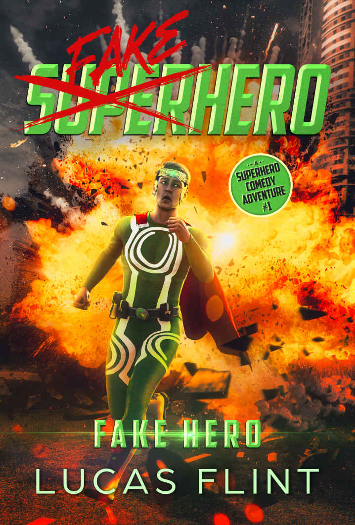 Fake Hero A Superhero Comedy Adventure Fake Superhero Book 1 Lucas Flint