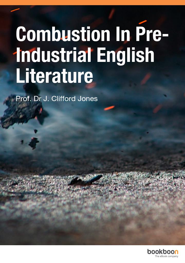 Combustion In Preindustrial English Literature Prof Dr J Clifford Jones