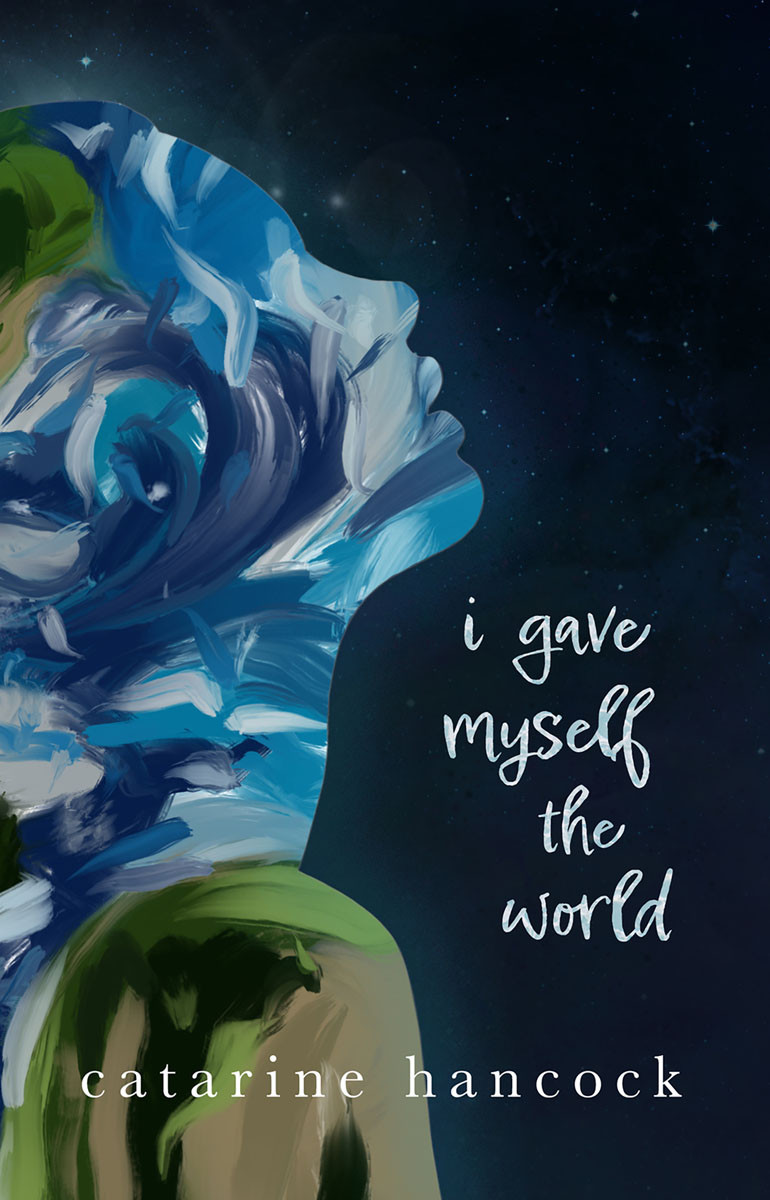 I Gave Myself The World Catarine Hancock