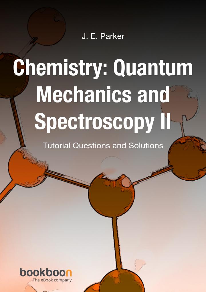 Chemistry Quantum Mechanics And Spectroscopy Ii J E Parker