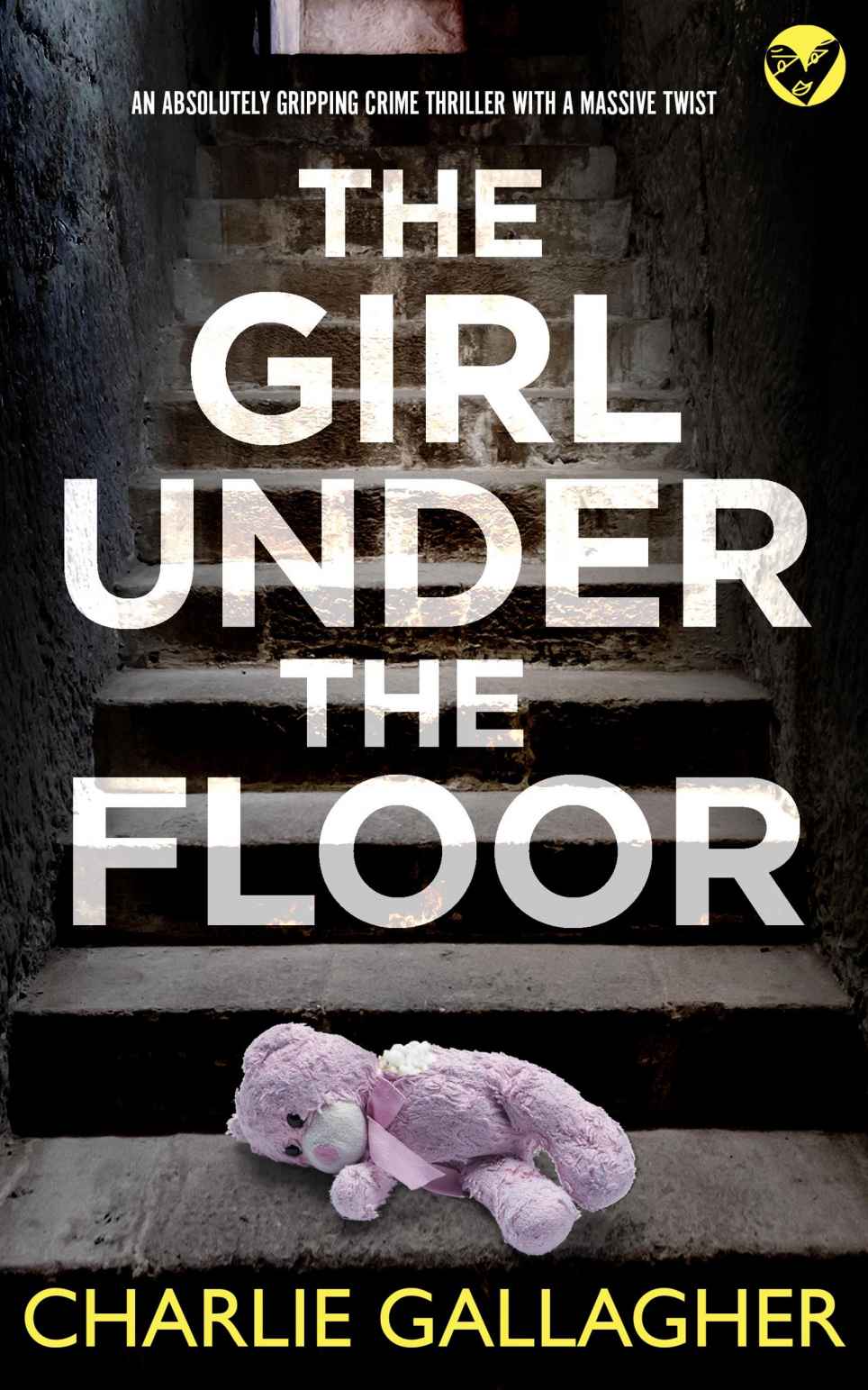 The Girl Under The Floor An Absolutely Gripping Crime Thriller With A Massive Twist Detective Maddie Ives Book 8 Charlie Gallagher