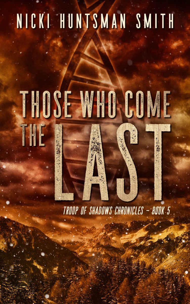 Those Who Come The Last A Post Apocalyptic Thriller Book Five In The Troop Of Shadows Chronicles Nicki Huntsman Smith