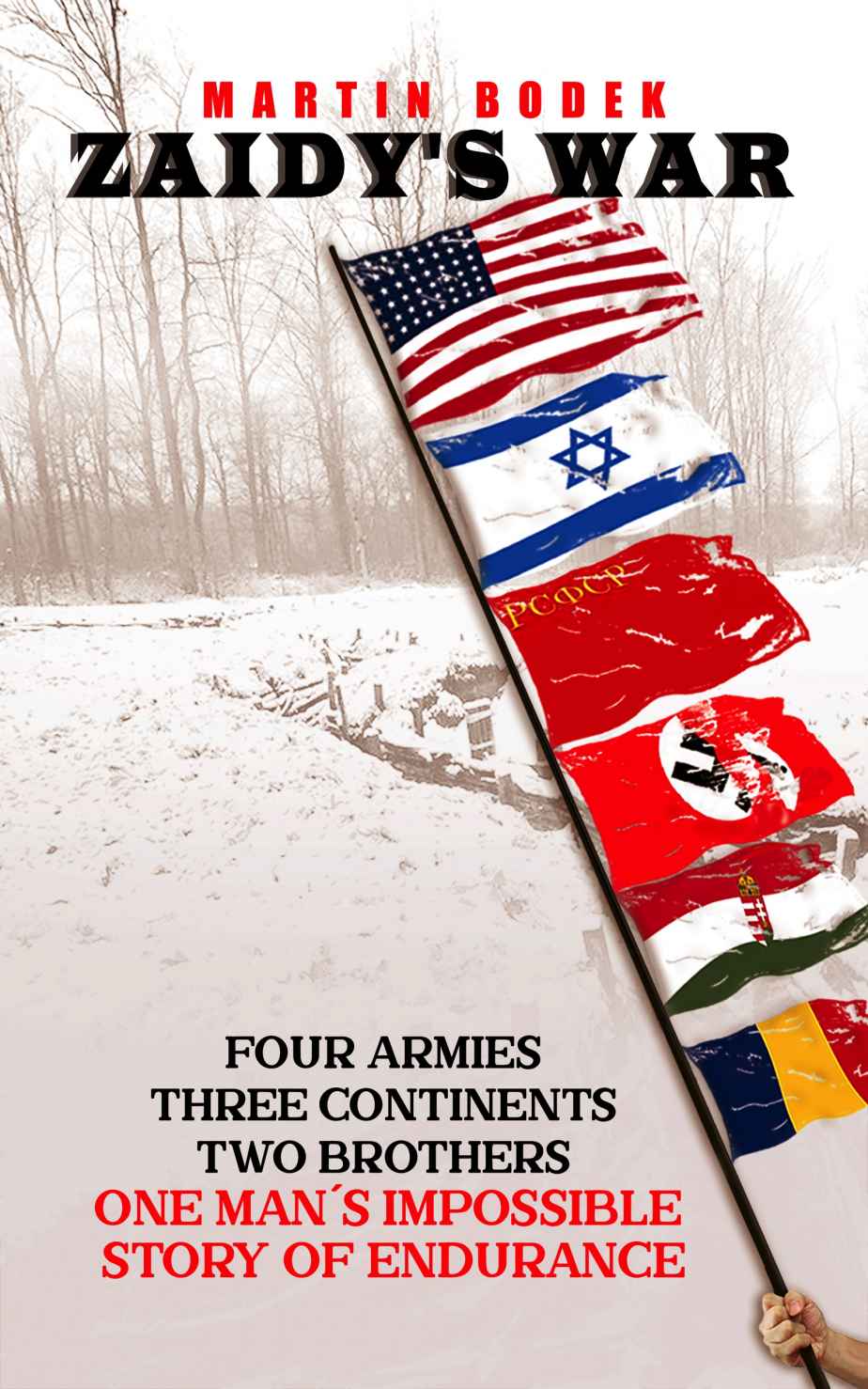 Zaidys War Four Armies Three Continents Two Brothers One Mans Impossible Story Of Endurance Holocaust Survivor True Stories Wwii Martin Bodek