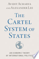 The Cartel System Of States An Economic Theory Of International Politics Avidit Acharya