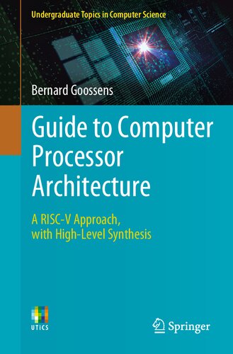 Guide To Computer Processor Architecture A Riscv Approach With Highlevel Synthesis Bernard Goossens