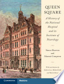 Queen Square A History Of The National Hospital And Its Institute Of Neurology 1st Simon Shorvon Simon D Shorvon Alastair Compston Martin Rossor Andrew Lees Michael J Clark