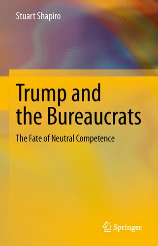 Trump And The Bureaucrats The Fate Of Neutral Competence Stuart Shapiro