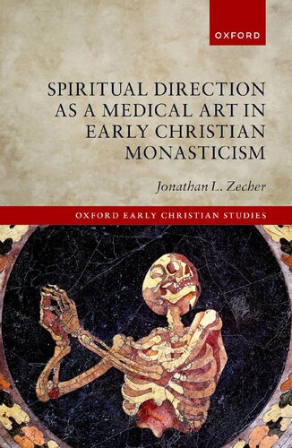 Spiritual Direction As A Medical Art In Early Christian Monasticism Jonathan L Zecher