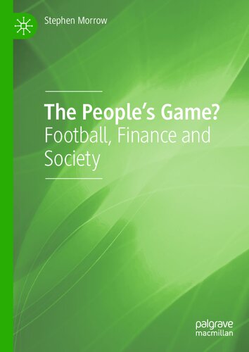 The Peoples Game Football Finance And Society 2nd Edition 2nd Stephen Morrow