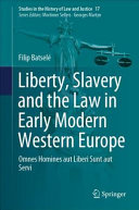 Liberty Slavery And The Law In Early Modern Western Europe 1st Filip Batsel
