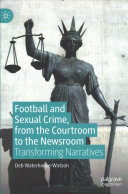 Football And Sexual Crime From The Courtroom To The Newsroom Transforming Narratives Deb Waterhousewatson