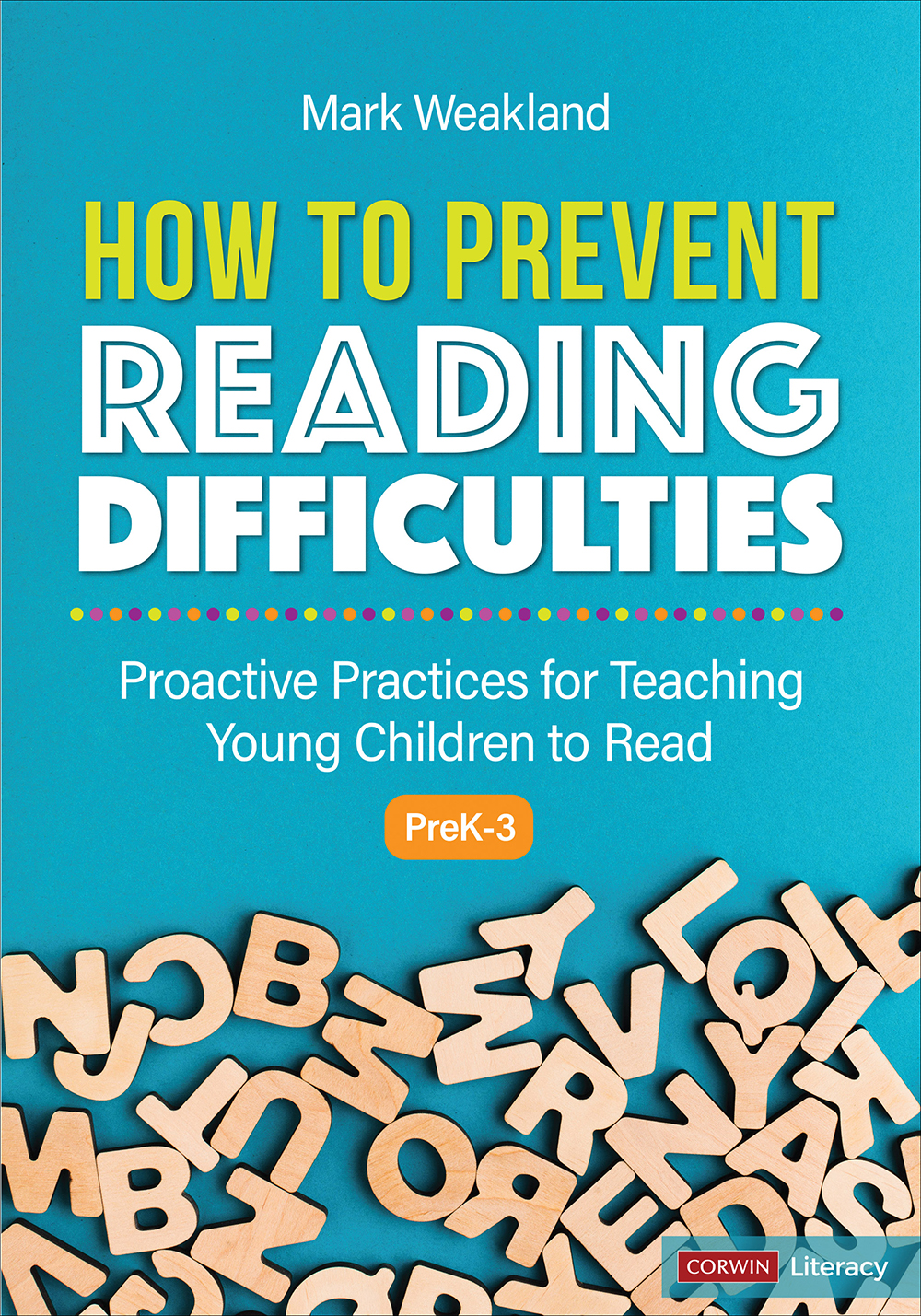 How To Prevent Reading Difficulties Grades Prek3 Proactive Practices For Teaching Young Children To Read Mark Weakland