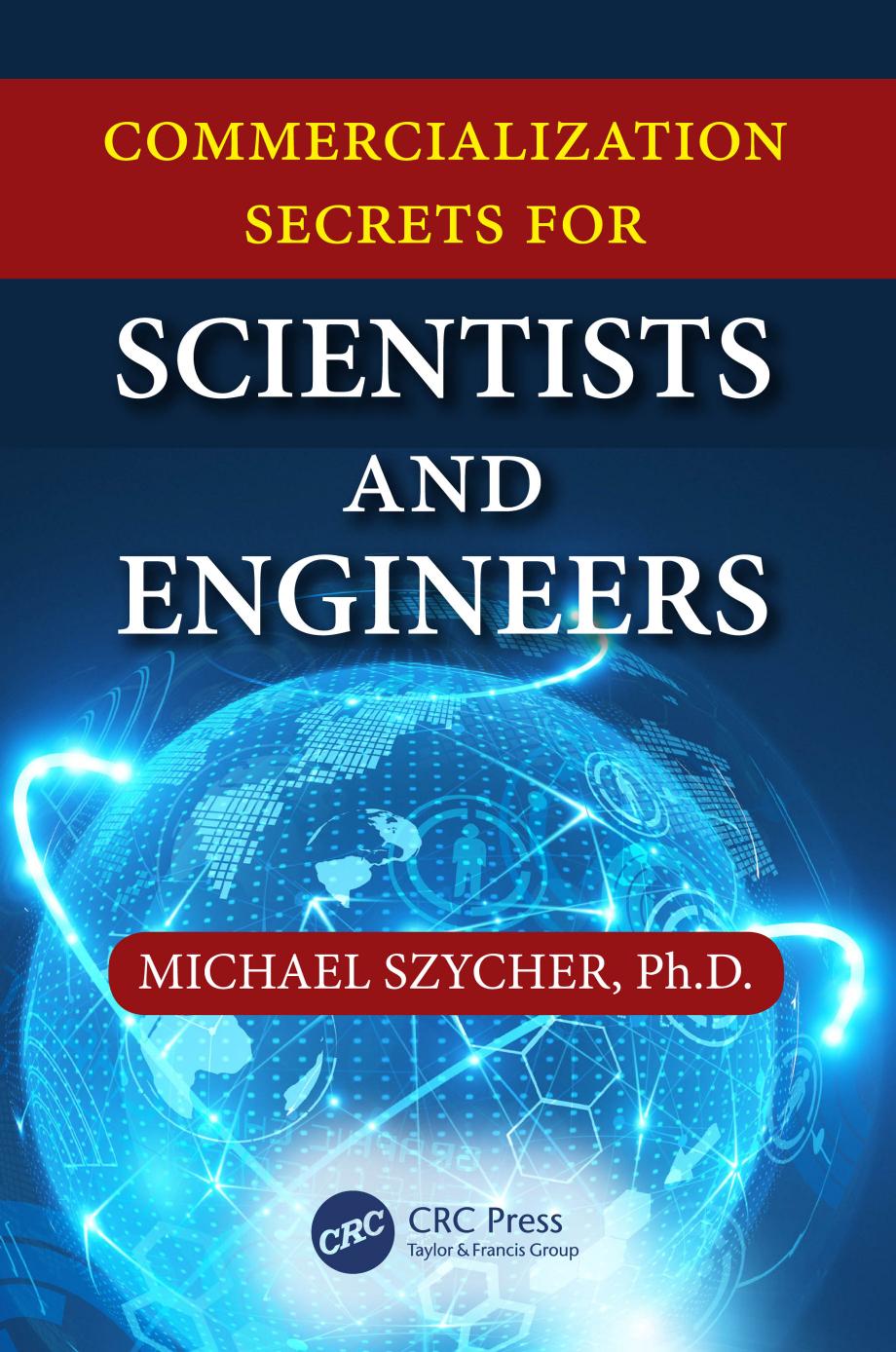 Commercialization Secrets For Scientists And Engineers Michael Szycher