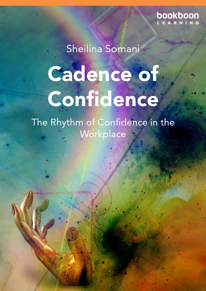 Cadence Of Confidence The Rhythm Of Confidence In The Workplace 1st Sheilina Somani