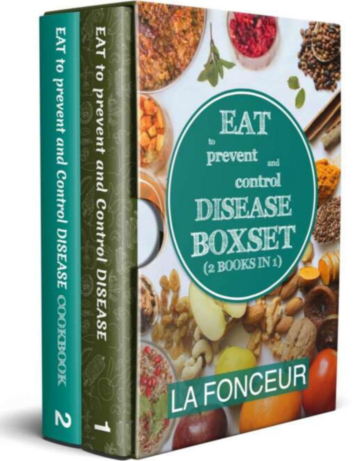 Eat To Prevent And Control Disease Boxset 2 Books In 1 La Fonceur