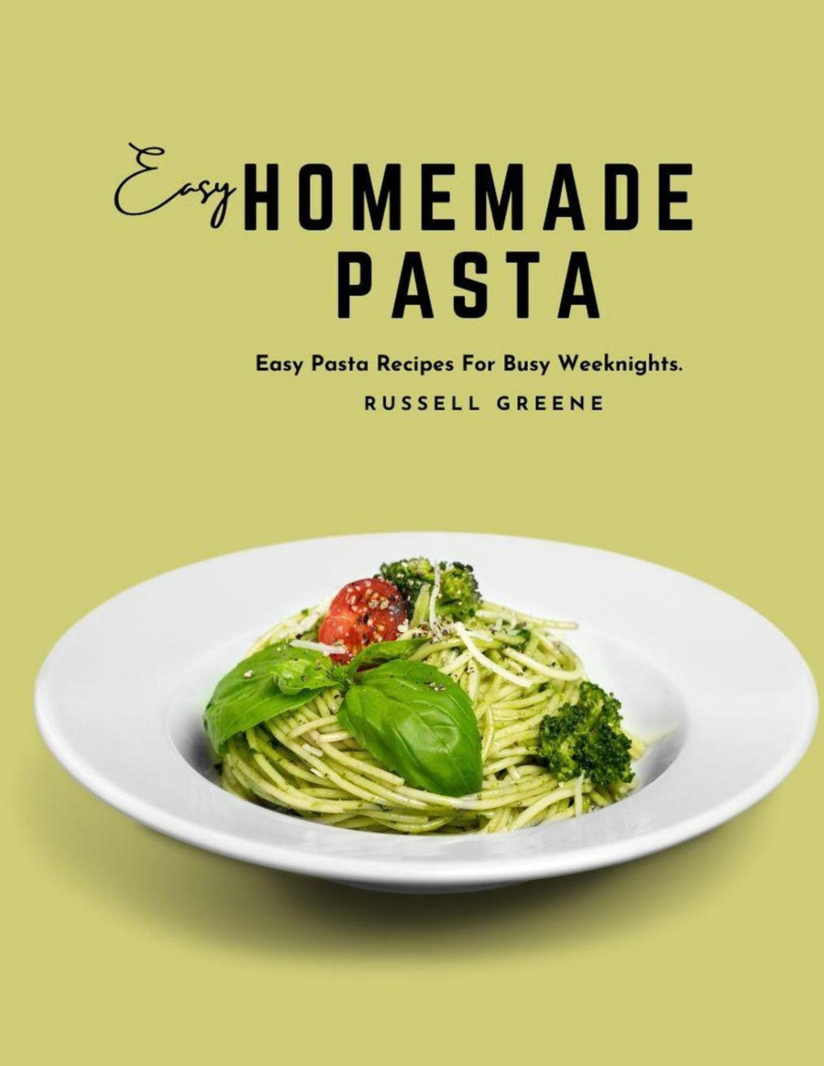 Easy Homemade Pasta Easy Pasta Recipes For Busy Weeknights Russell Greene