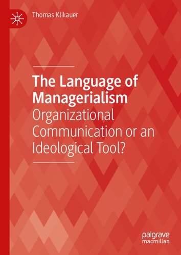 The Language Of Managerialism Organizational Communication Or An Ideological Tool 1st Edition Thomas Klikauer