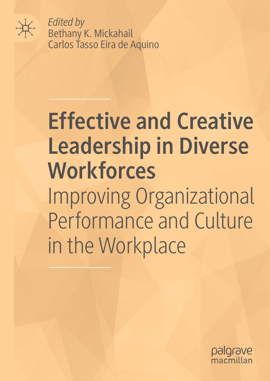 Effective And Creative Leadership In Diverse Workforces Improving Organizational Performance And Culture In The Workplace 1st Ed 2019 Bethany K Mickahail