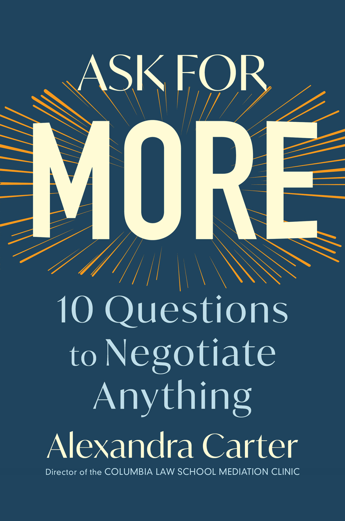 Ask For More 10 Questions To Negotiate Anything Alexandra Carter