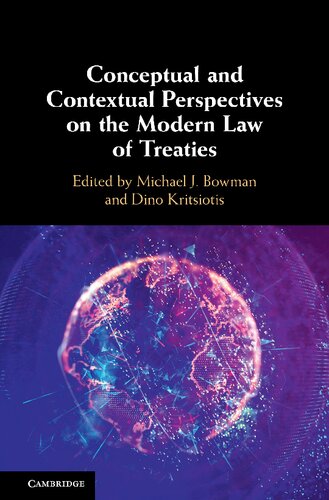 Conceptual And Contextual Perspectives On The Modern Law Of Treaties Michael J Bowman