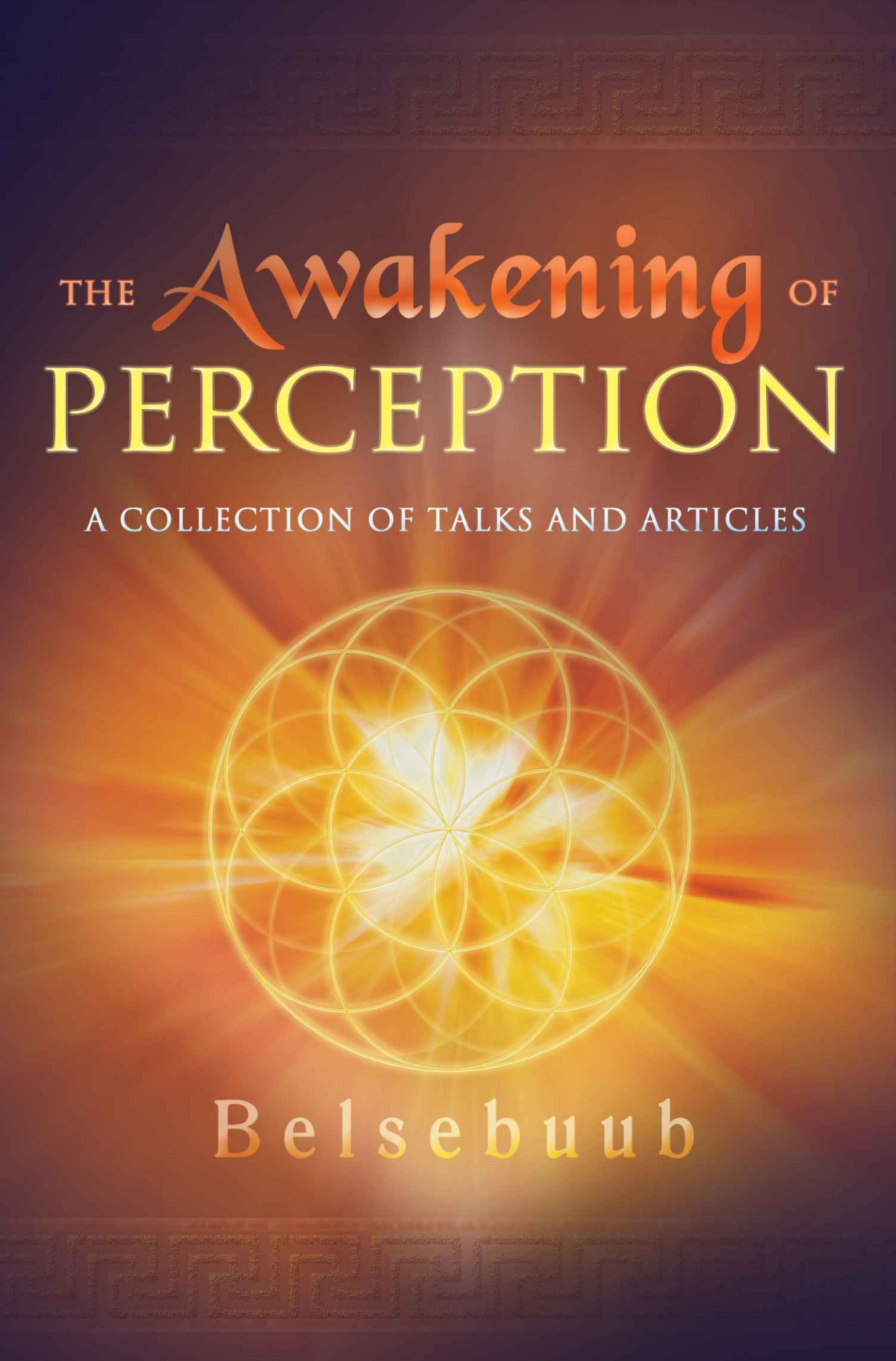 The Awakening Of Perception A Collection Of Talks And Articles Belsebuub