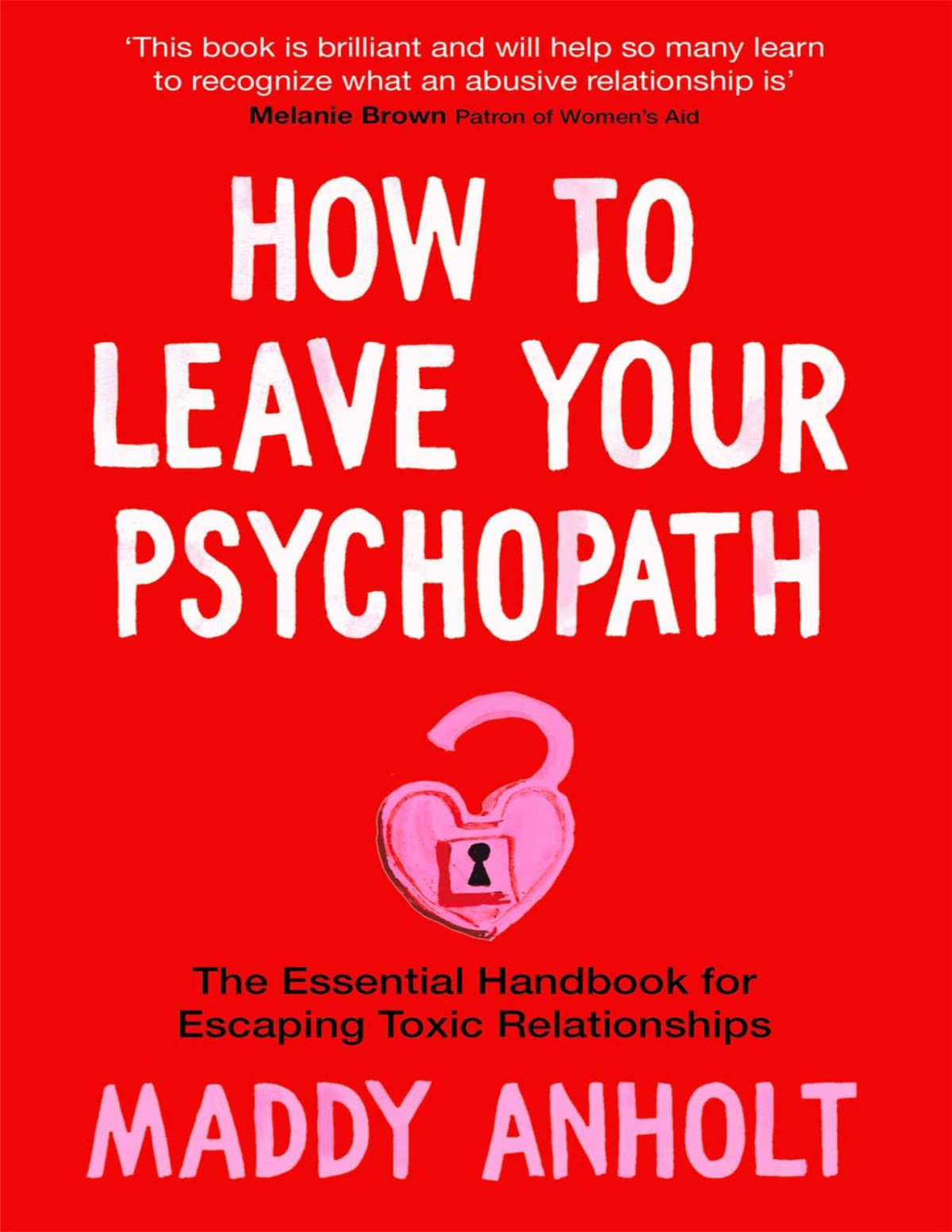 How To Leave Your Psychopath Maddy Anholt
