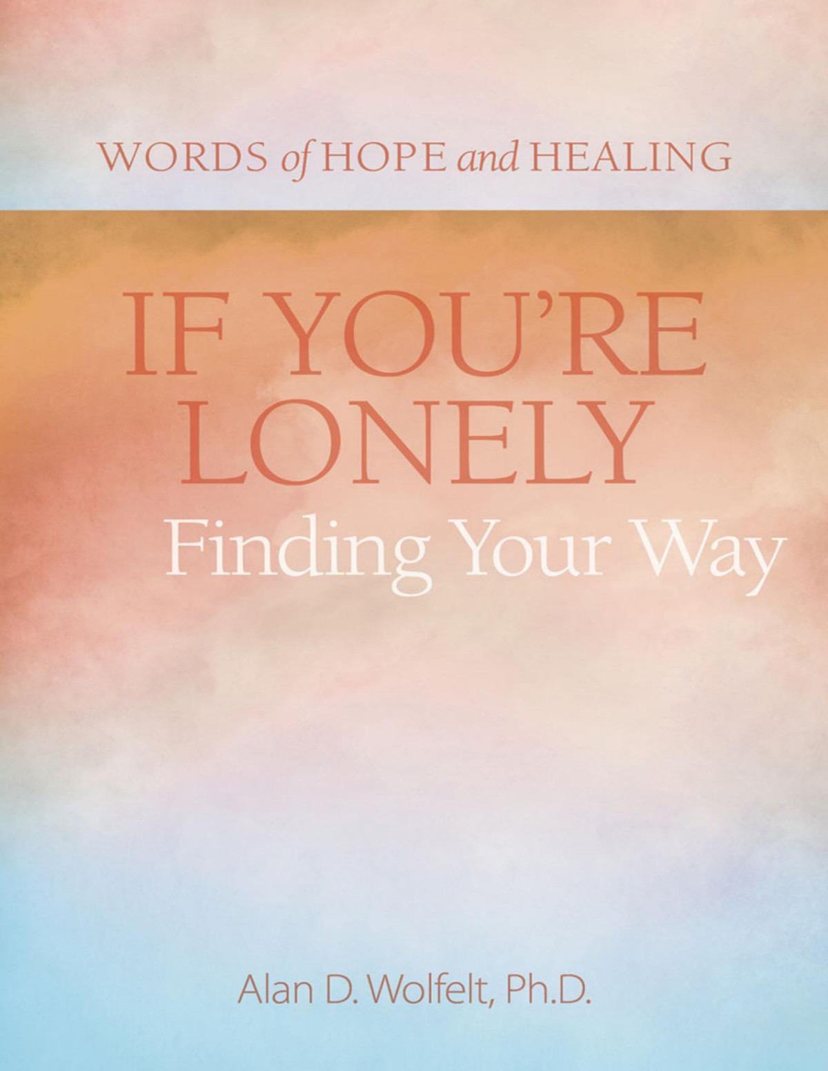 If Youre Lonely Alan Wolfelt