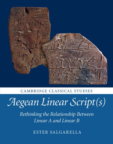 Aegean Linear Scripts Rethinking The Relationship Between Linear A And Linear B Ester Salgarella