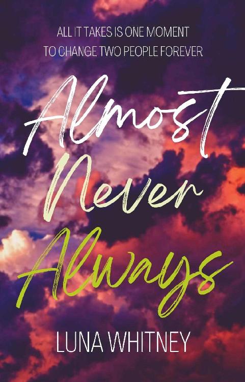 Almost Never Always A Steamy Second Chance Friends To Lovers Romance Luna Whitney