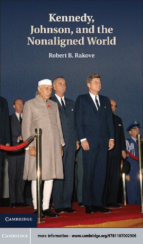 Kennedy Johnson And The Nonaligned World Robert B Rakove