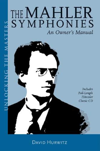 The Mahler Symphonies An Owners Manual Unlocking The Masters 2 1st Edition David Hurwitz