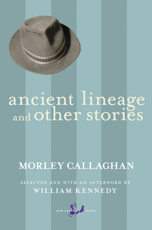 Ancient Lineage And Other Stories Morley Callaghan