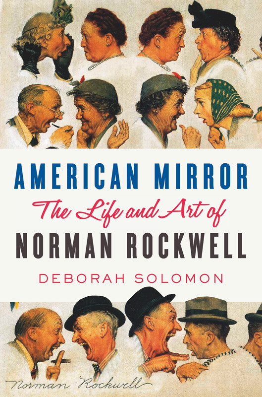 American Mirror The Life And Art Of Norman Rockwell Deborah Solomon