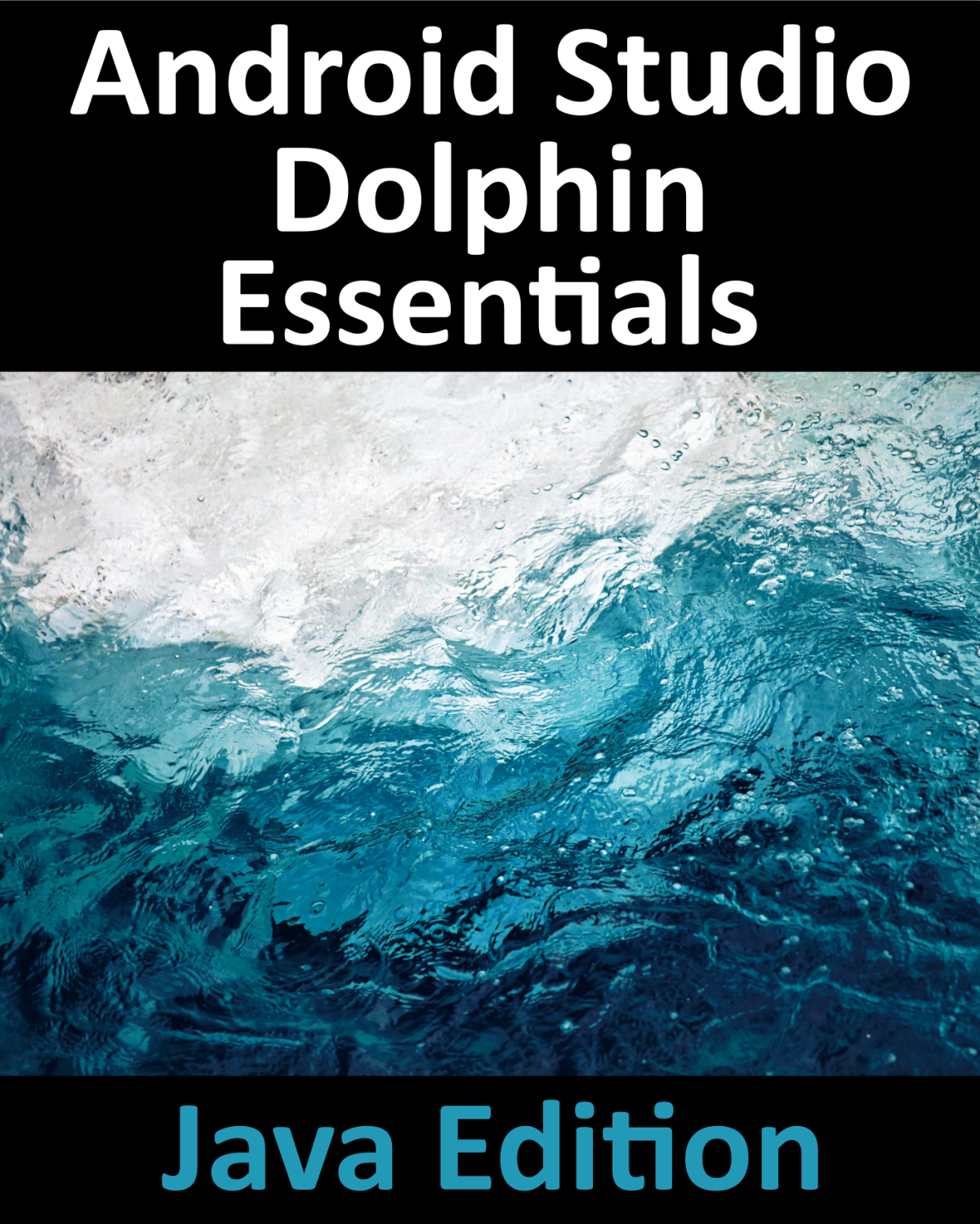 Android Studio Dolphin Essentials Java Edition Developing Android Apps Using Android Studio 202131 And Java Neil Smyth