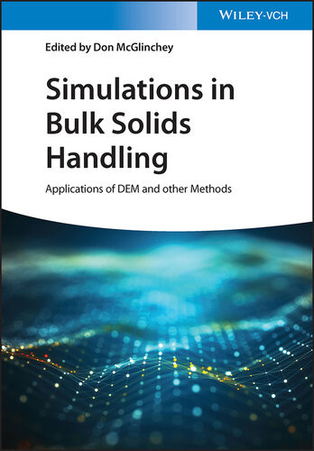Simulations In Bulk Solids Handling Applications Of Dem And Other Methods 1st Don Mcglinchey