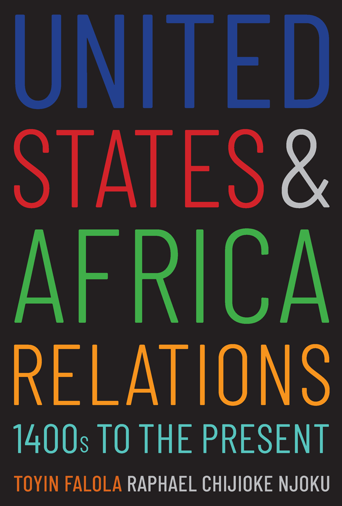 United States And Africa Relations 1400s To The Present Toyin Falola