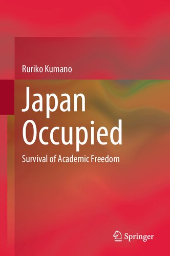 Japan Occupied Survival Of Academic Freedom 1st Edition Ruriko Kumano