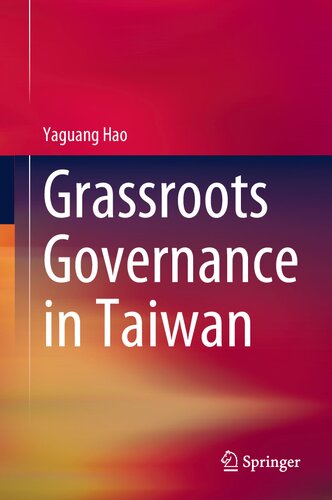 Grassroots Governance In Taiwan 1st Yaguang Hao