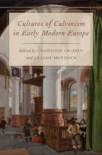 Cultures Of Calvinism In Early Modern Europe Crawford Gribben