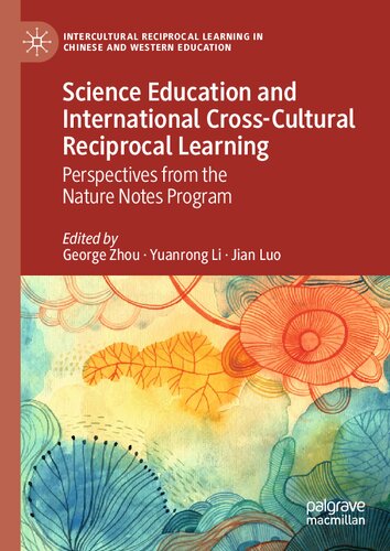 Science Education And International Crosscultural Reciprocal Learning Perspectives From The Nature Notes Program George Zhou