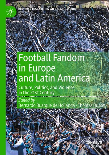 Football Fandom In Europe And Latin America Culture Politics And Violence In The 21st Century Bernardo Buarque