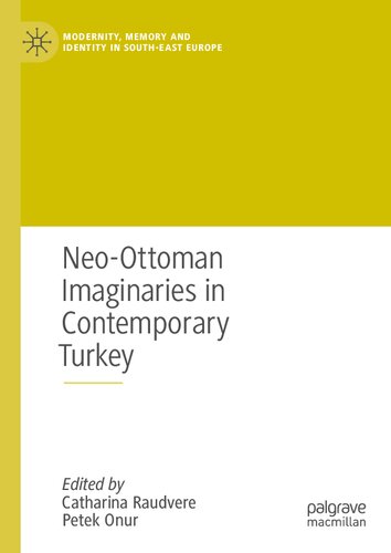 Neoottoman Imaginaries In Contemporary Turkey Catharina Raudvere