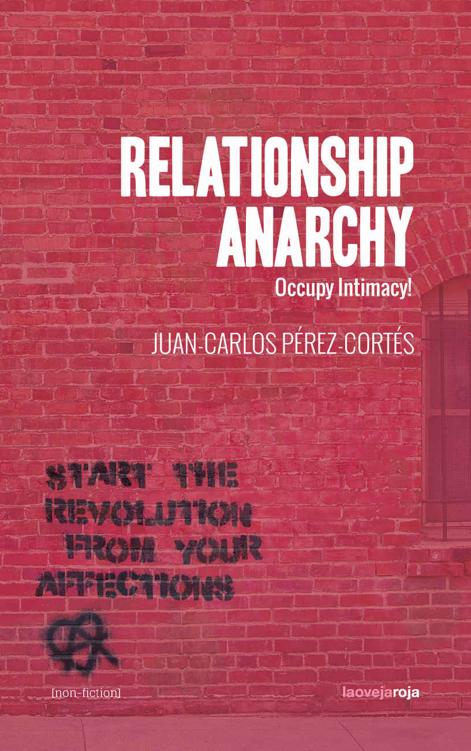 Relationship Anarchy Occupy Intimacy 1st Edition Juancarlos Prezcorts