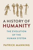 A History Of Humanity The Evolution Of The Human System Patrick Manning