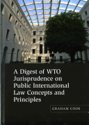 A Digest Of Wto Jurisprudence On Public International Law Concepts And Principles Graham Cook