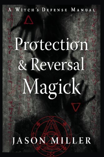 Protection And Reversal Magick Revised And Updated Edition Jason Miller