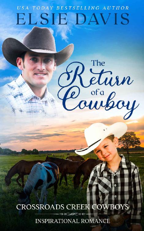 The Return Of A Cowboy Contemporary Inspirational Romance Crossroads Creek Cowboys Book 3 Elsie Davis